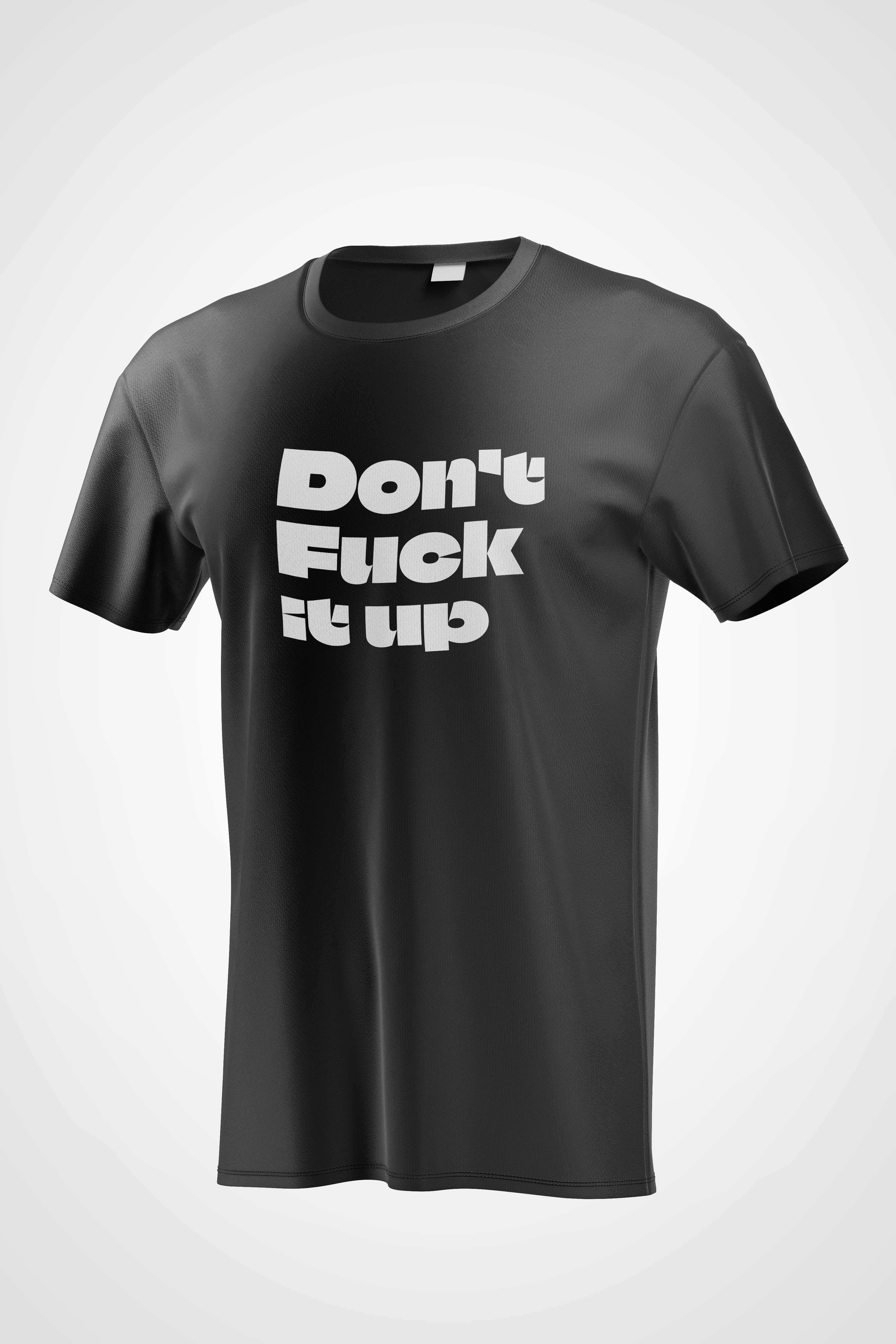 T-shirt Don't Fuck It Up